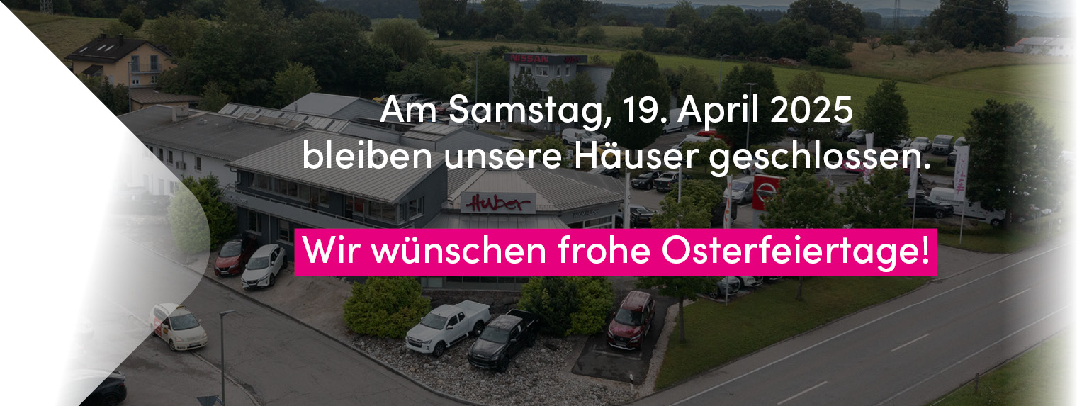 Huber Gruppe Schließung Ostern 2025